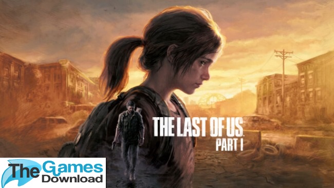 The Last of Us Part 1 Free Download Full Version