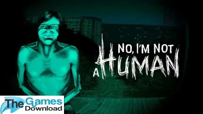No-Im-Not-A-Human-Free-Download