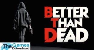 Better-Than-Dead-Free-Download