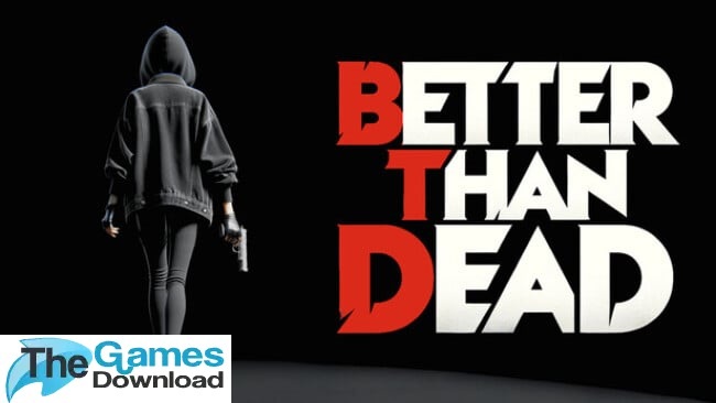 Better-Than-Dead-Free-Download